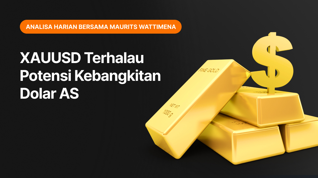XAUUSD Terhalau Potensi Kebangkitan Dolar AS