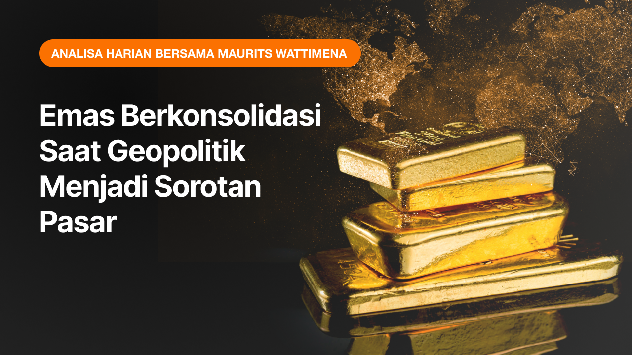 Emas Berkonsolidasi Saat Geopolitik Menjadi Sorotan Pasar